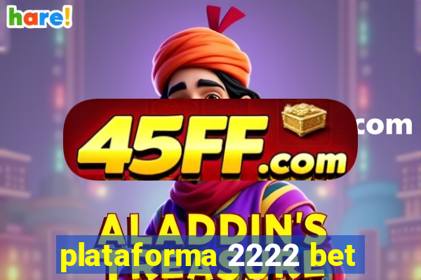 plataforma 2222 bet